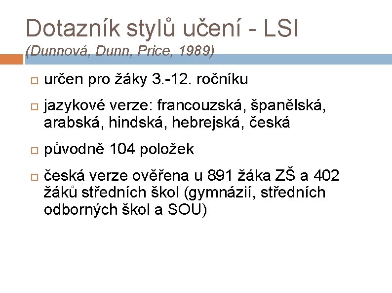 Dotazník stylů učení - LSI (Dunnová, Dunn, Price, 1989) určen pro žáky 3. -12.