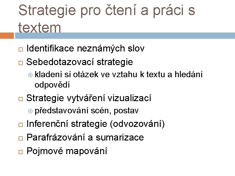 Strategie pro čtení a práci s textem Identifikace neznámých slov Sebedotazovací strategie kladení si