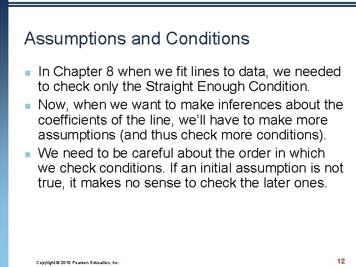 Assumptions and Conditions n n n In Chapter 8 when we fit lines to