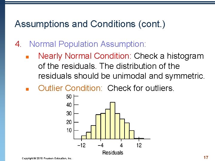 Assumptions and Conditions (cont. ) 4. Normal Population Assumption: n Nearly Normal Condition: Check