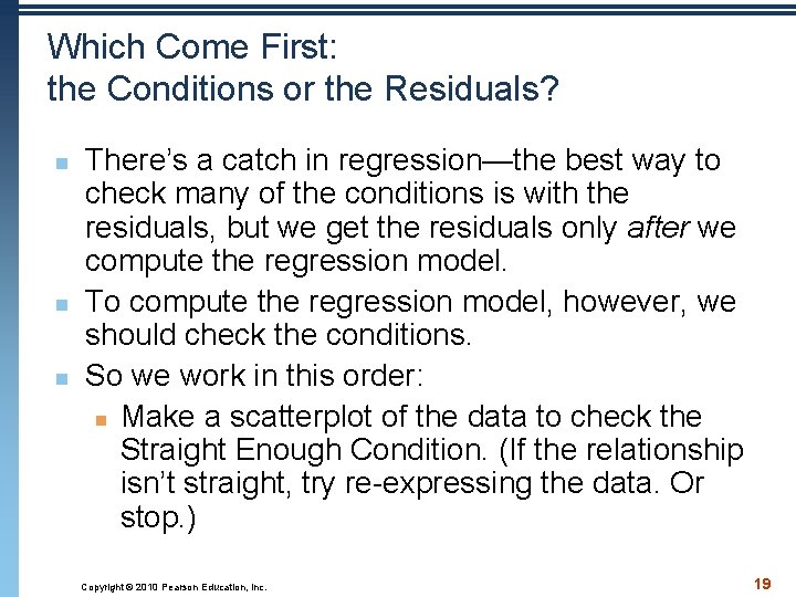 Which Come First: the Conditions or the Residuals? n n n There’s a catch