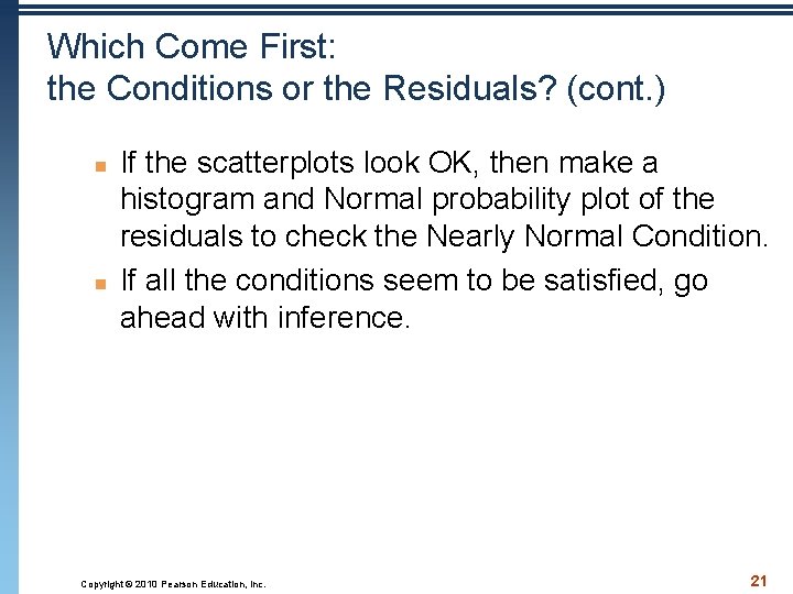 Which Come First: the Conditions or the Residuals? (cont. ) n n If the