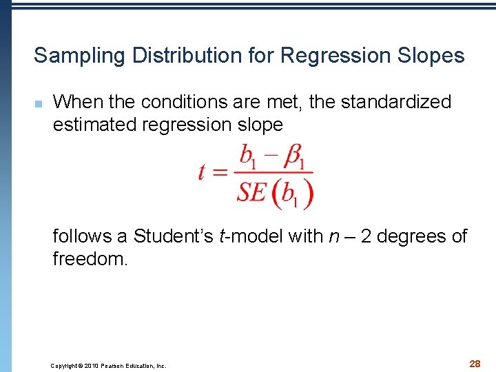 Sampling Distribution for Regression Slopes n When the conditions are met, the standardized estimated