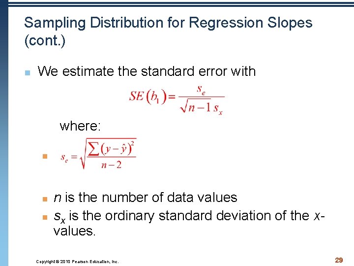 Sampling Distribution for Regression Slopes (cont. ) n We estimate the standard error with