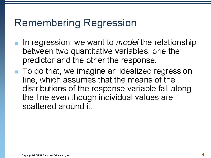 Remembering Regression n n In regression, we want to model the relationship between two