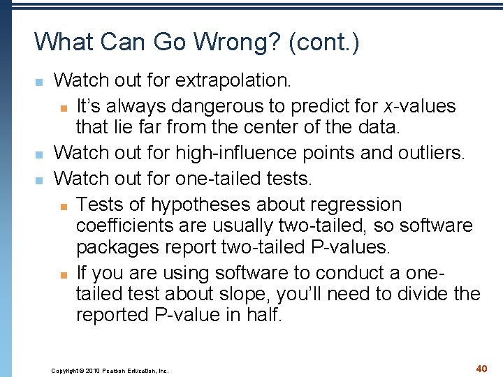 What Can Go Wrong? (cont. ) n n n Watch out for extrapolation. n