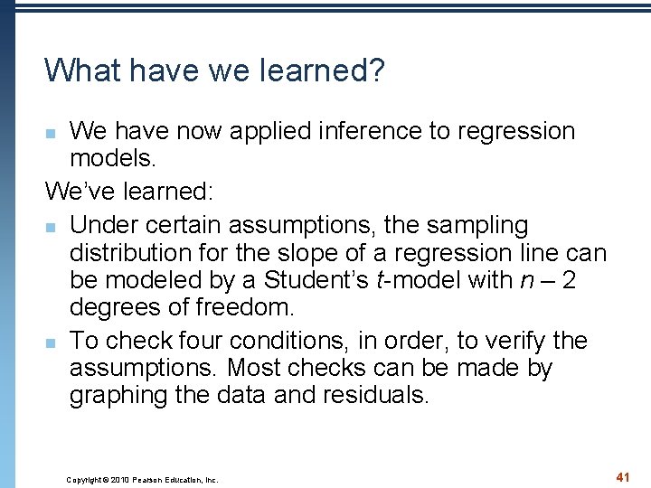 What have we learned? We have now applied inference to regression models. We’ve learned: