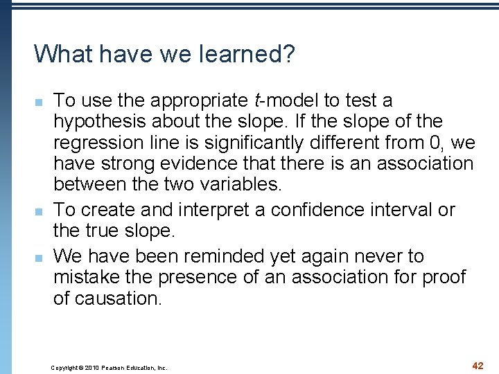 What have we learned? n n n To use the appropriate t-model to test