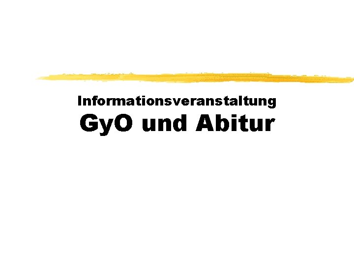 Informationsveranstaltung Gy. O und Abitur 