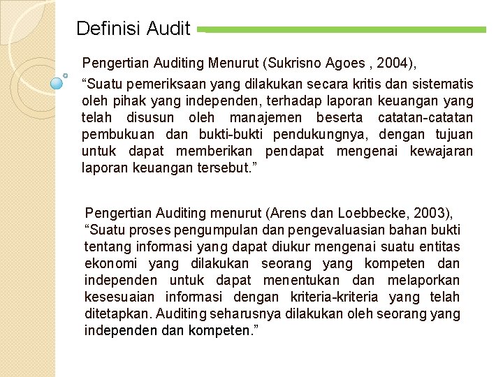 Definisi Audit Pengertian Auditing Menurut (Sukrisno Agoes , 2004), “Suatu pemeriksaan yang dilakukan secara