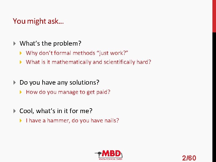 You might ask… What’s the problem? Do you have any solutions? Why don’t formal You might ask… What’s the problem? Do you have any solutions? Why don’t formal