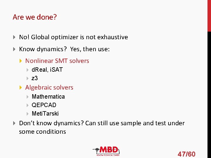 Are we done? No! Global optimizer is not exhaustive Know dynamics? Yes, then use: Are we done? No! Global optimizer is not exhaustive Know dynamics? Yes, then use: