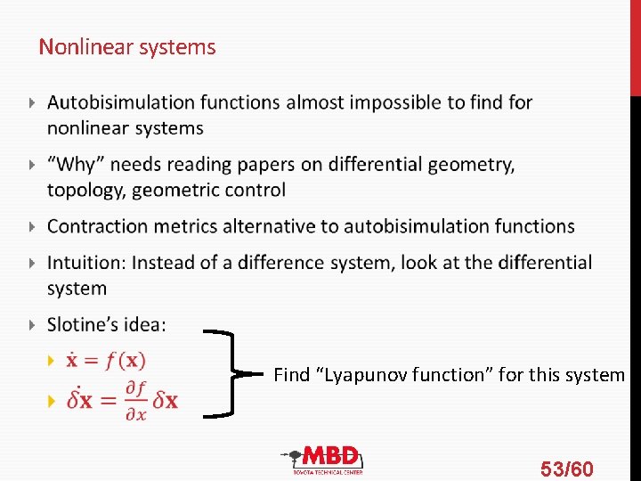 Nonlinear systems Find “Lyapunov function” for this system 53/60 Nonlinear systems Find “Lyapunov function” for this system 53/60