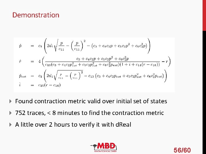 Demonstration Found contraction metric valid over initial set of states 752 traces, < 8 Demonstration Found contraction metric valid over initial set of states 752 traces, < 8