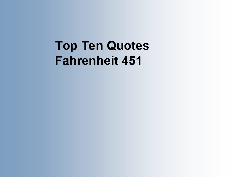 Top Ten Quotes Fahrenheit 451 