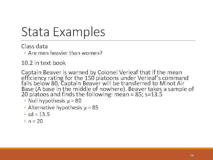 Stata Examples Class data ◦ Are men heavier than women? 10. 2 in text Stata Examples Class data ◦ Are men heavier than women? 10. 2 in text