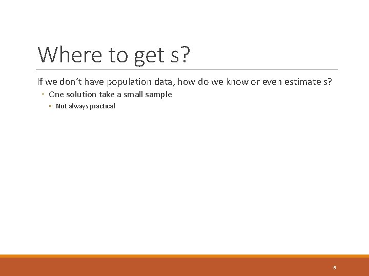 Where to get s? If we don’t have population data, how do we know Where to get s? If we don’t have population data, how do we know