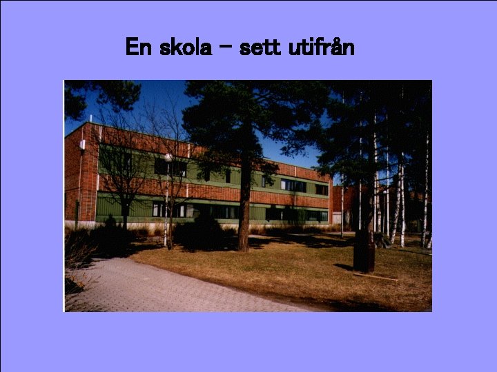 En skola - sett utifrån 