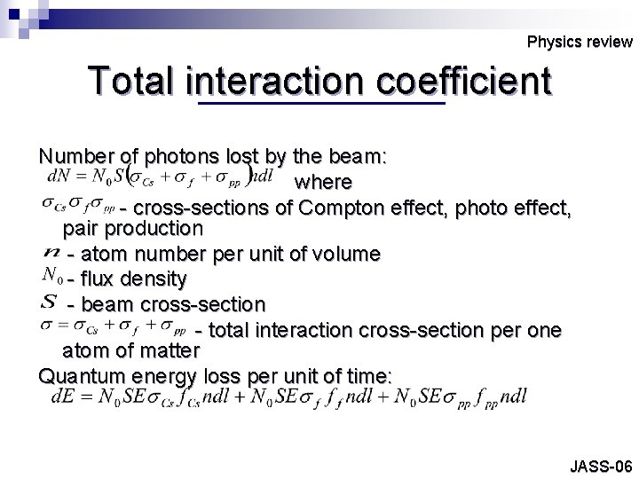 Physics review Total interaction coefficient Number of photons lost by the beam: where -