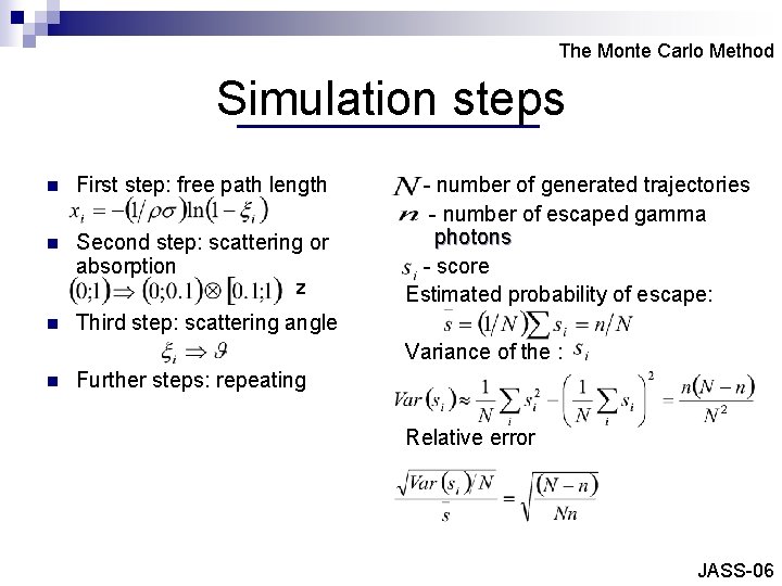 The Monte Carlo Method Simulation steps n First step: free path length n Second