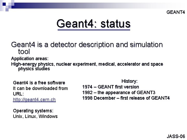 GEANT 4 Geant 4: status Geant 4 is a detector description and simulation tool