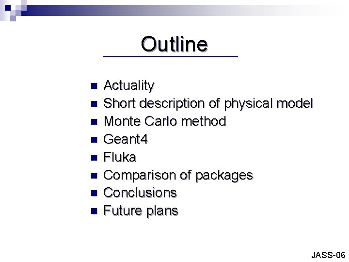 Outline n n n n Actuality Short description of physical model Monte Carlo method