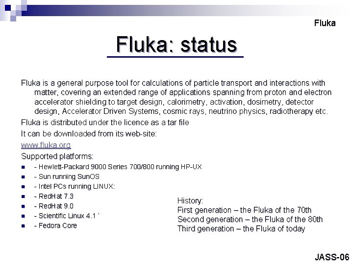 Fluka: status Fluka is a general purpose tool for calculations of particle transport and