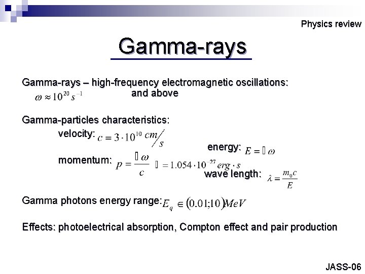 Physics review Gamma-rays – high-frequency electromagnetic oscillations: and above Gamma-particles characteristics: velocity: energy: momentum: