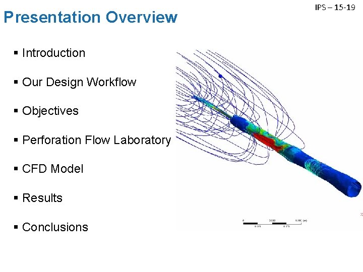 Presentation Overview § Introduction § Our Design Workflow § Objectives § Perforation Flow Laboratory