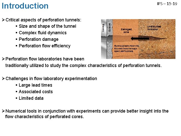 Introduction IPS – 15 -19 ØCritical aspects of perforation tunnels: § Size and shape