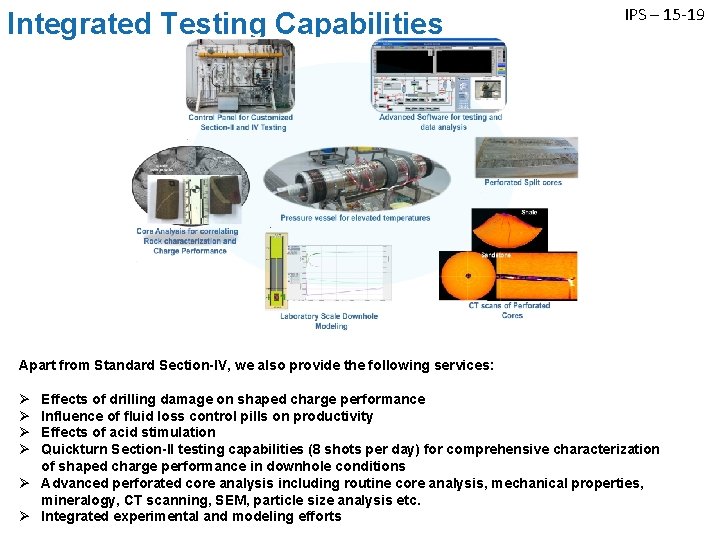 Integrated Testing Capabilities IPS – 15 -19 Apart from Standard Section-IV, we also provide