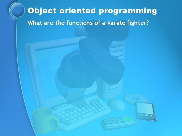 Object oriented programming What are the functions of a karate fighter? 