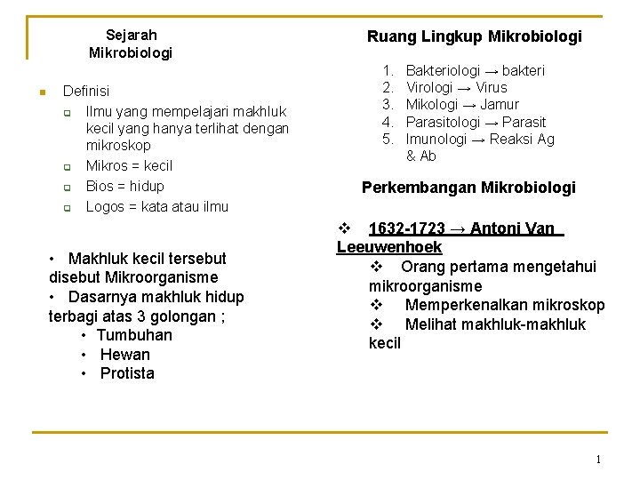 Sejarah Mikrobiologi n Definisi q Ilmu yang mempelajari makhluk kecil yang hanya terlihat dengan