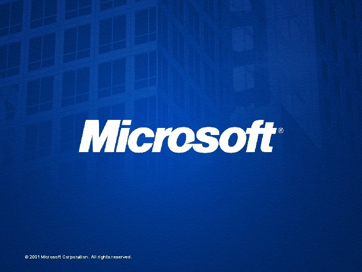 © 2001 Microsoft Corporation. All rights reserved. 