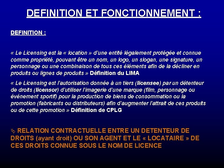 DEFINITION ET FONCTIONNEMENT : DEFINITION : « Le Licensing est la « location » DEFINITION ET FONCTIONNEMENT : DEFINITION : « Le Licensing est la « location »