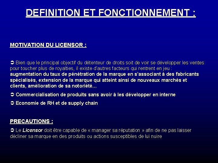 DEFINITION ET FONCTIONNEMENT : MOTIVATION DU LICENSOR : Ü Bien que le principal objectif