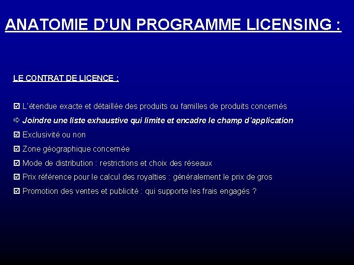 ANATOMIE D’UN PROGRAMME LICENSING : LE CONTRAT DE LICENCE : þ L’étendue exacte et ANATOMIE D’UN PROGRAMME LICENSING : LE CONTRAT DE LICENCE : þ L’étendue exacte et