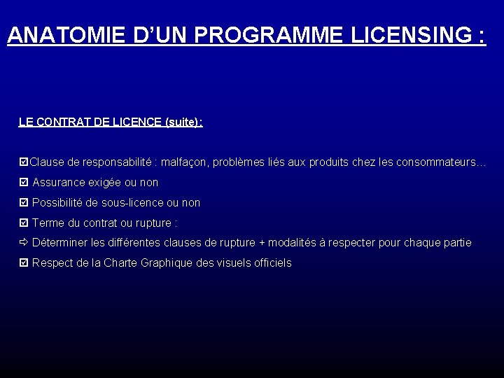 ANATOMIE D’UN PROGRAMME LICENSING : LE CONTRAT DE LICENCE (suite): þClause de responsabilité : ANATOMIE D’UN PROGRAMME LICENSING : LE CONTRAT DE LICENCE (suite): þClause de responsabilité :