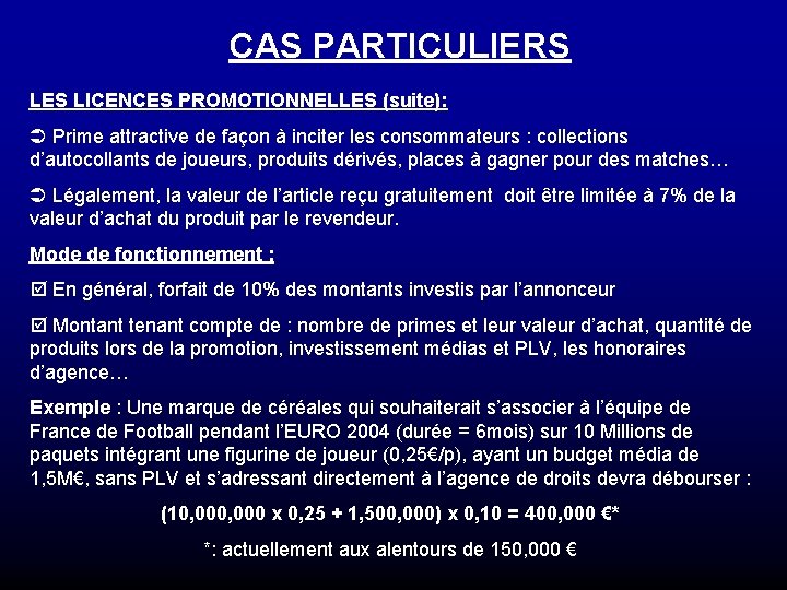 CAS PARTICULIERS LES LICENCES PROMOTIONNELLES (suite): Ü Prime attractive de façon à inciter les CAS PARTICULIERS LES LICENCES PROMOTIONNELLES (suite): Ü Prime attractive de façon à inciter les