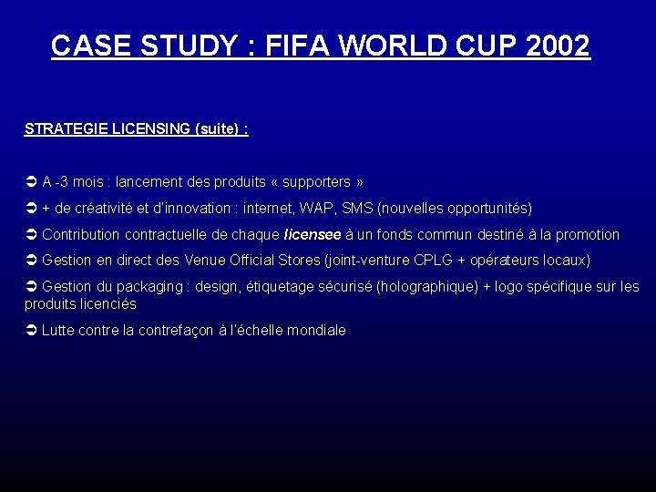 CASE STUDY : FIFA WORLD CUP 2002 STRATEGIE LICENSING (suite) : Ü A -3