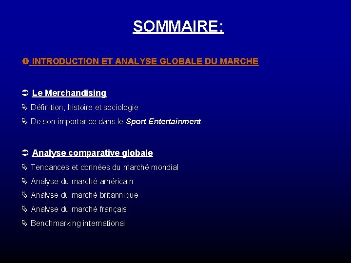 SOMMAIRE: INTRODUCTION ET ANALYSE GLOBALE DU MARCHE Ü Le Merchandising Ä Définition, histoire et SOMMAIRE: INTRODUCTION ET ANALYSE GLOBALE DU MARCHE Ü Le Merchandising Ä Définition, histoire et