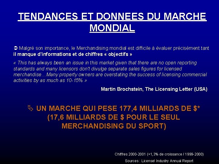 TENDANCES ET DONNEES DU MARCHE MONDIAL Ü Malgré son importance, le Merchandising mondial est TENDANCES ET DONNEES DU MARCHE MONDIAL Ü Malgré son importance, le Merchandising mondial est
