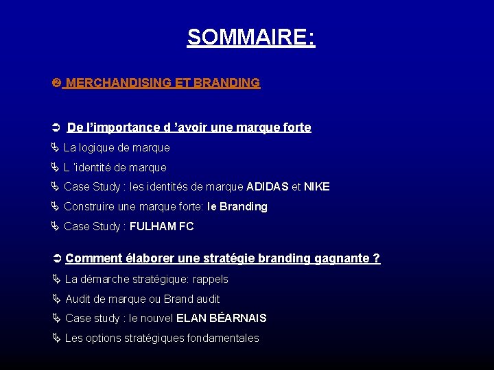 SOMMAIRE: MERCHANDISING ET BRANDING Ü De l’importance d ’avoir une marque forte Ä La