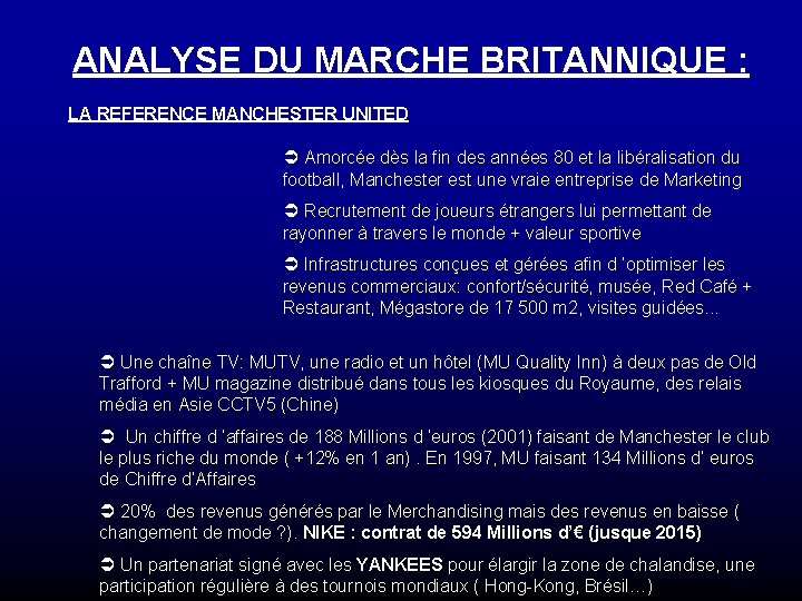 ANALYSE DU MARCHE BRITANNIQUE : LA REFERENCE MANCHESTER UNITED Ü Amorcée dès la fin