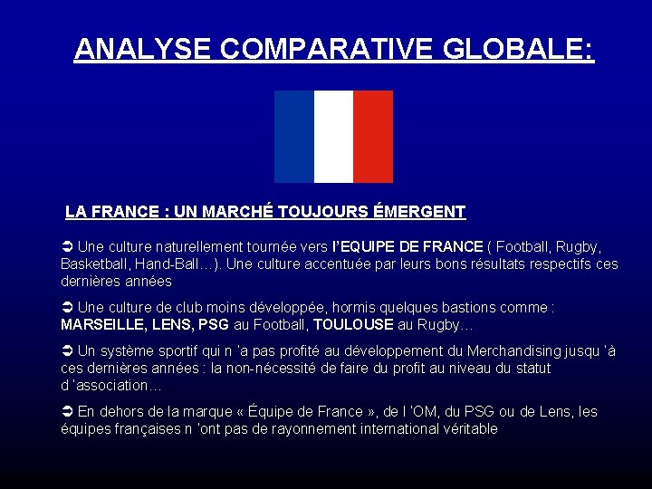 ANALYSE COMPARATIVE GLOBALE: LA FRANCE : UN MARCHÉ TOUJOURS ÉMERGENT Ü Une culture naturellement ANALYSE COMPARATIVE GLOBALE: LA FRANCE : UN MARCHÉ TOUJOURS ÉMERGENT Ü Une culture naturellement