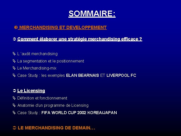 SOMMAIRE: MERCHANDISING ET DEVELOPPEMENT Ü Comment élaborer une stratégie merchandising efficace ? Ä L