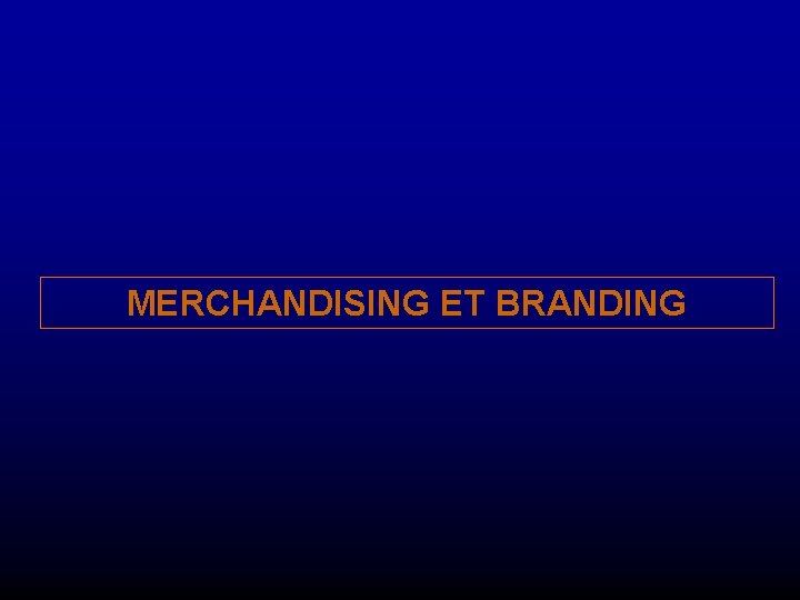 MERCHANDISING ET BRANDING 