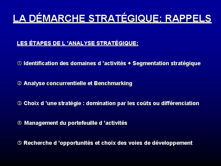 LA DÉMARCHE STRATÉGIQUE: RAPPELS LES ÉTAPES DE L ’ANALYSE STRATÉGIQUE: Identification des domaines d LA DÉMARCHE STRATÉGIQUE: RAPPELS LES ÉTAPES DE L ’ANALYSE STRATÉGIQUE: Identification des domaines d