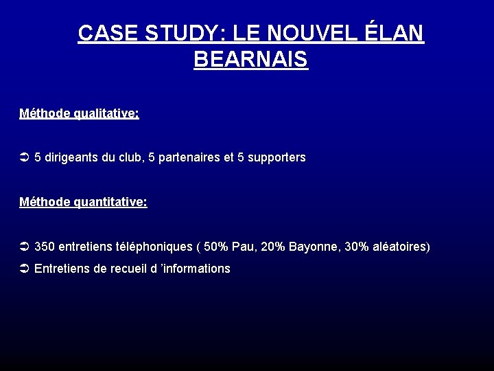 CASE STUDY: LE NOUVEL ÉLAN BEARNAIS Méthode qualitative: Ü 5 dirigeants du club, 5