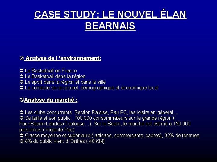 CASE STUDY: LE NOUVEL ÉLAN BEARNAIS Analyse de l ’environnement: Ü Le Basketball en CASE STUDY: LE NOUVEL ÉLAN BEARNAIS Analyse de l ’environnement: Ü Le Basketball en